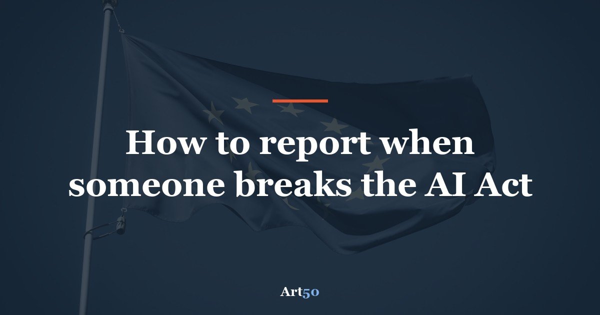 How to report when someone breaks the AI Act