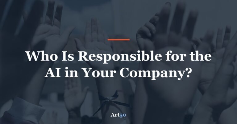 Who Is Responsible for the AI in Your Company?